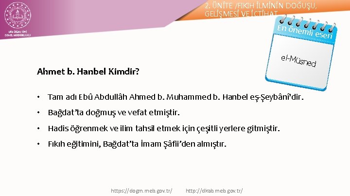 2. ÜNİTE /FIKIH İLMİNİN DOĞUŞU, GELİŞMESİ VE İÇTİHAT En önem li eseri el-Mü sned