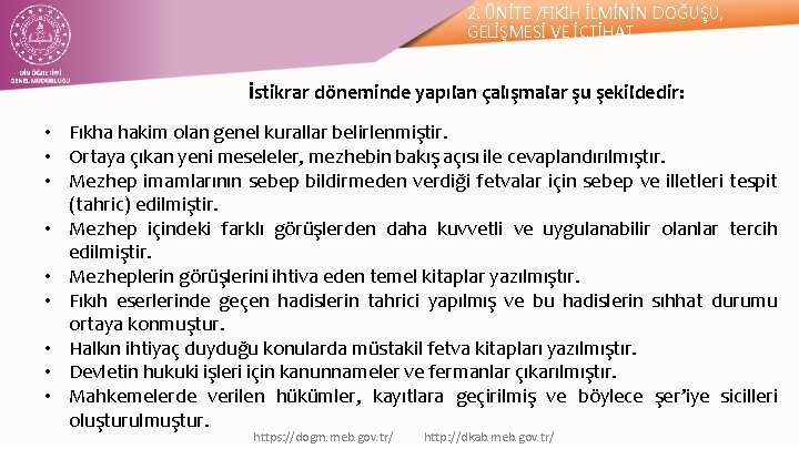 2. ÜNİTE /FIKIH İLMİNİN DOĞUŞU, GELİŞMESİ VE İÇTİHAT İstikrar döneminde yapılan çalışmalar şu şekildedir: