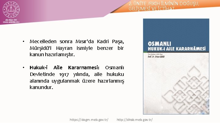 2. ÜNİTE /FIKIH İLMİNİN DOĞUŞU, GELİŞMESİ VE İÇTİHAT • Mecelleden sonra Mısır'da Kadri Paşa,