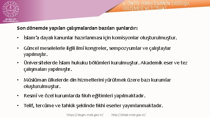 2. ÜNİTE /FIKIH İLMİNİN DOĞUŞU, GELİŞMESİ VE İÇTİHAT Son dönemde yapılan çalışmalardan bazıları şunlardır: