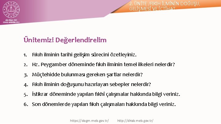 2. ÜNİTE /FIKIH İLMİNİN DOĞUŞU, GELİŞMESİ VE İÇTİHAT Ünitemizi Değerlendirelim 1. Fıkıh ilminin tarihi