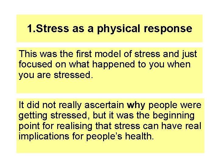 1. Stress as a physical response This was the first model of stress and