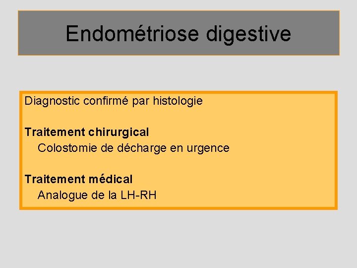 Endométriose digestive Diagnostic confirmé par histologie Traitement chirurgical Colostomie de décharge en urgence Traitement