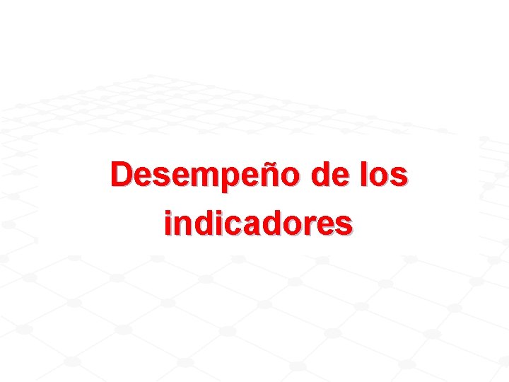 Desempeño de los indicadores 