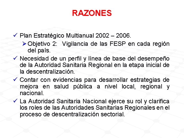 RAZONES ü Plan Estratégico Multianual 2002 – 2006. Ø Objetivo 2: Vigilancia de las
