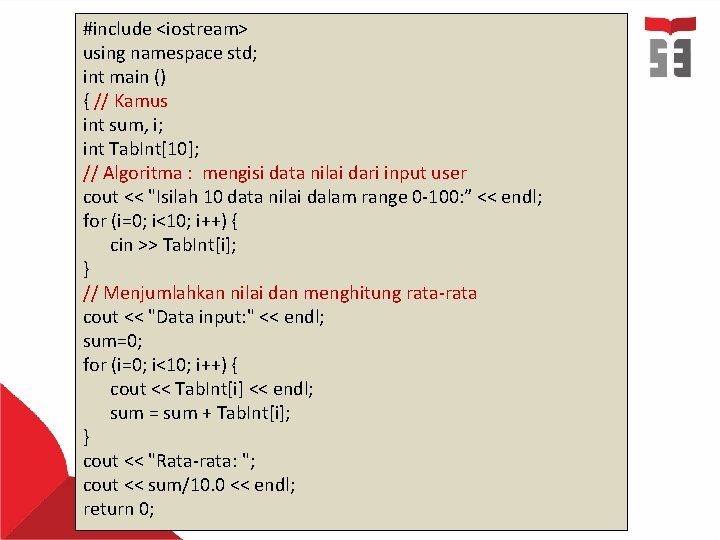 #include <iostream> using namespace std; int main () { // Kamus int sum, i;