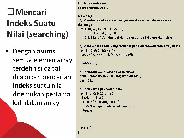 q. Mencari Indeks Suatu Nilai (searching) #include <iostream> using namespace std; int main() {