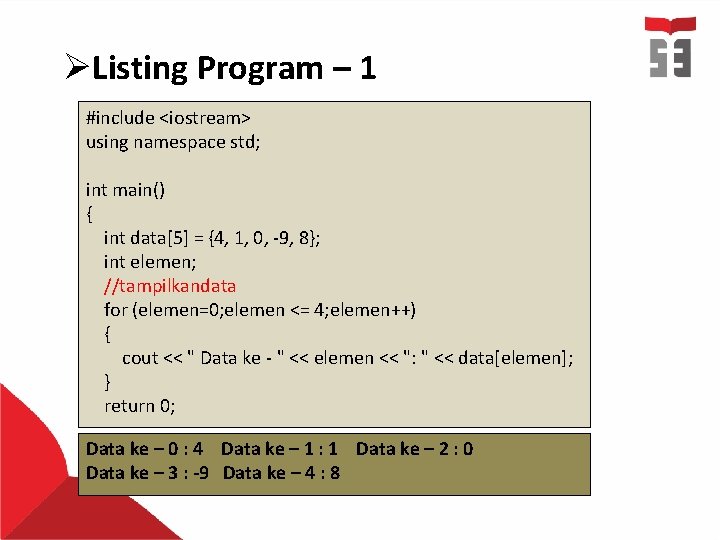 ØListing Program – 1 #include <iostream> using namespace std; int main() { int data[5]