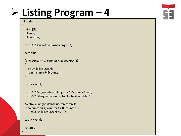 Ø Listing Program – 4 int main() { int bil[5]; int sum; int counter;