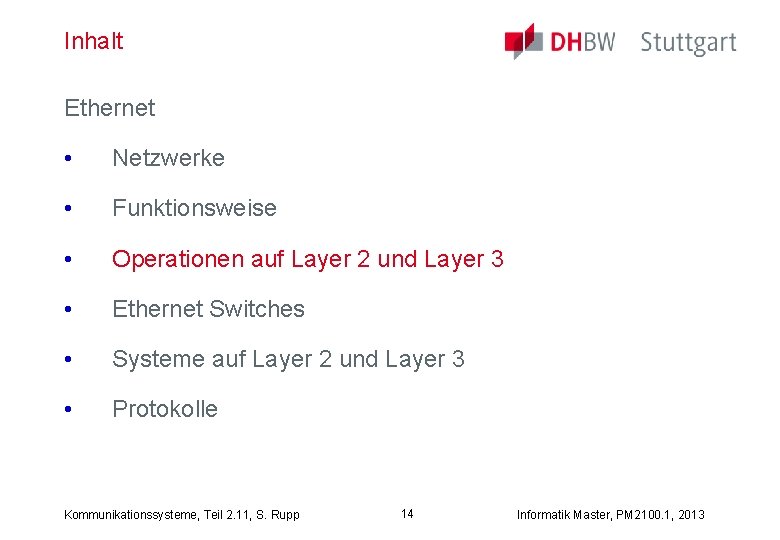 Inhalt Ethernet • Netzwerke • Funktionsweise • Operationen auf Layer 2 und Layer 3