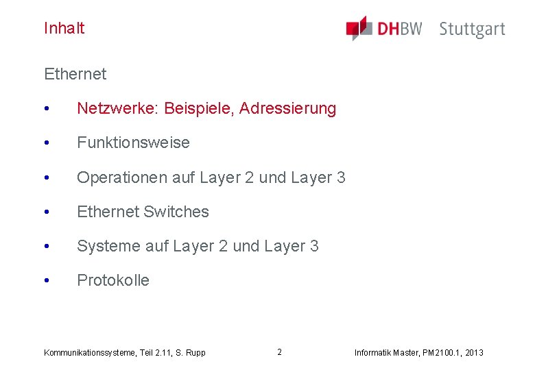 Inhalt Ethernet • Netzwerke: Beispiele, Adressierung • Funktionsweise • Operationen auf Layer 2 und