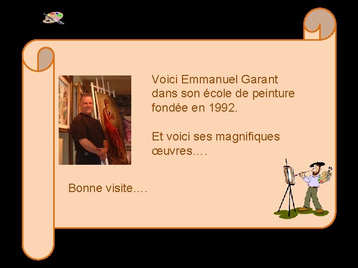 Voici Emmanuel Garant dans son école de peinture fondée en 1992. Et voici ses