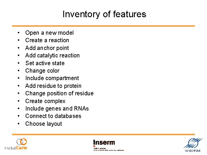 Inventory of features • • • • Open a new model Create a reaction