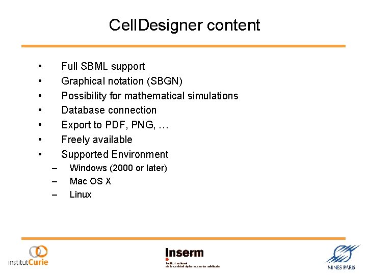 Cell. Designer content • • Full SBML support Graphical notation (SBGN) Possibility for mathematical