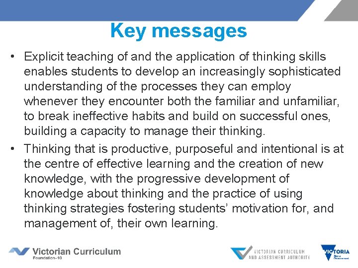 Key messages • Explicit teaching of and the application of thinking skills enables students