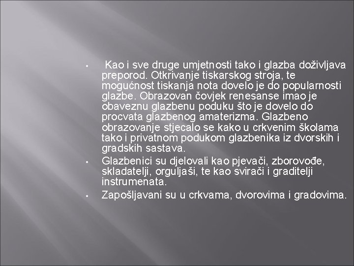• • • Kao i sve druge umjetnosti tako i glazba doživljava preporod. • • • Kao i sve druge umjetnosti tako i glazba doživljava preporod.
