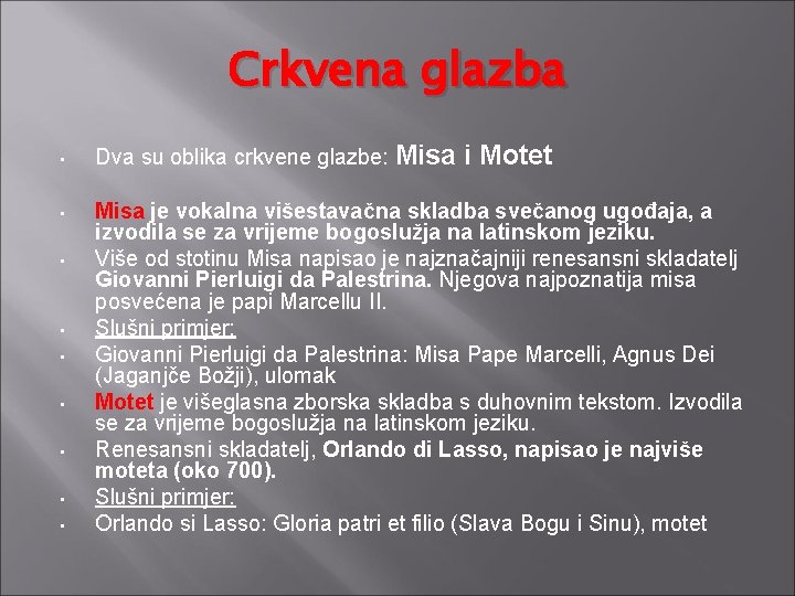 Crkvena glazba • • • Dva su oblika crkvene glazbe: Misa i Motet Misa Crkvena glazba • • • Dva su oblika crkvene glazbe: Misa i Motet Misa