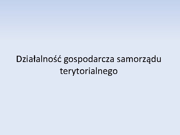 Działalność gospodarcza samorządu terytorialnego 