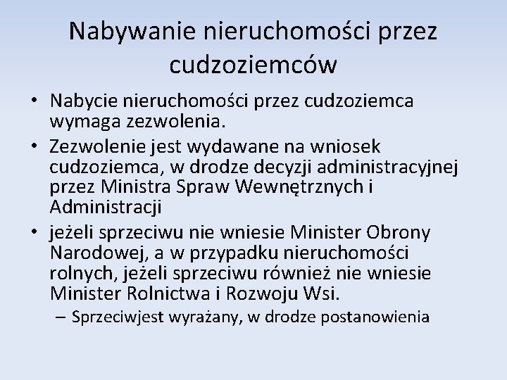 Nabywanie nieruchomości przez cudzoziemców • Nabycie nieruchomości przez cudzoziemca wymaga zezwolenia. • Zezwolenie jest