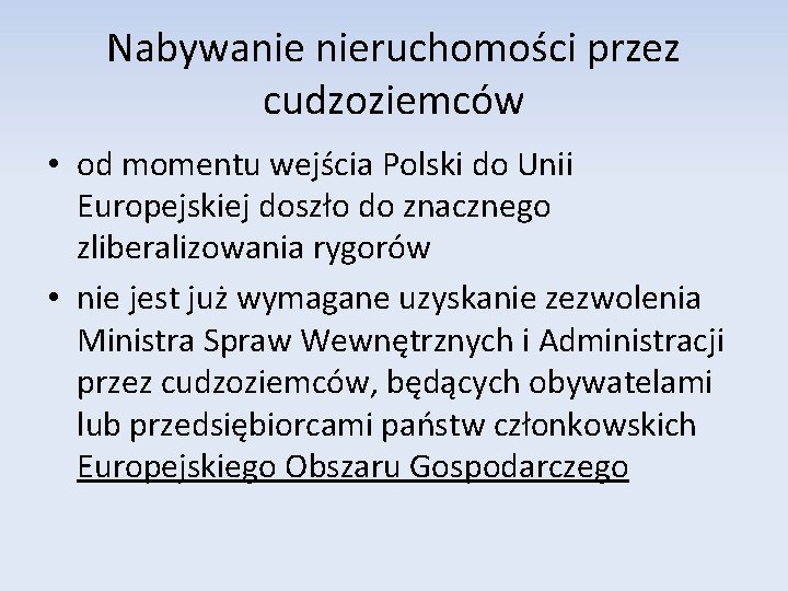 Nabywanie nieruchomości przez cudzoziemców • od momentu wejścia Polski do Unii Europejskiej doszło do