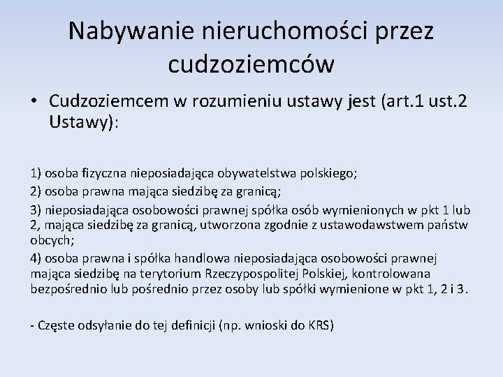 Nabywanie nieruchomości przez cudzoziemców • Cudzoziemcem w rozumieniu ustawy jest (art. 1 ust. 2