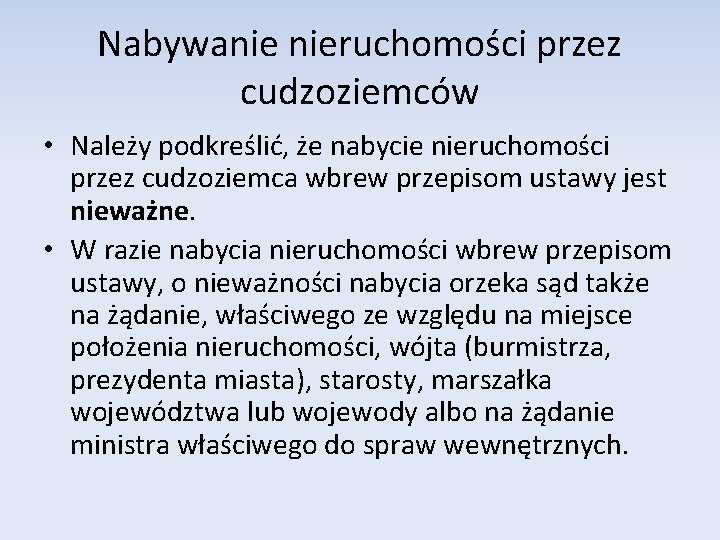 Nabywanie nieruchomości przez cudzoziemców • Należy podkreślić, że nabycie nieruchomości przez cudzoziemca wbrew przepisom