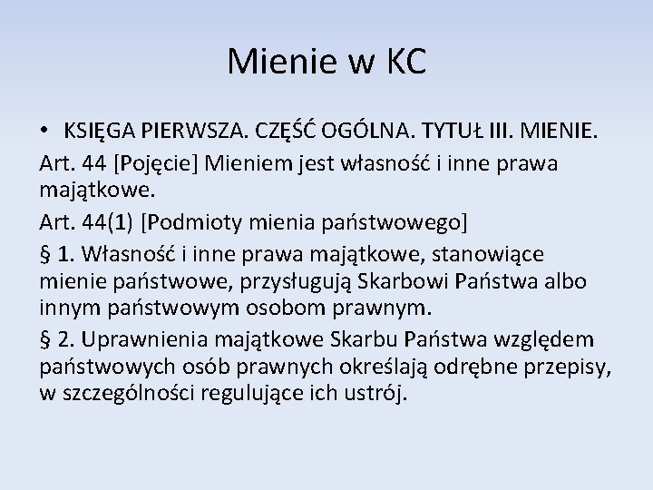 Mienie w KC • KSIĘGA PIERWSZA. CZĘŚĆ OGÓLNA. TYTUŁ III. MIENIE. Art. 44 [Pojęcie]