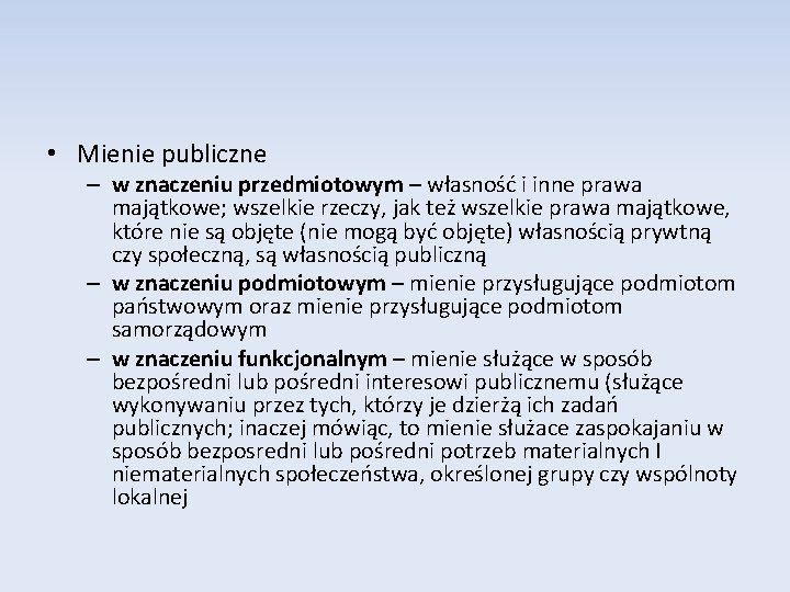  • Mienie publiczne – w znaczeniu przedmiotowym – własność i inne prawa majątkowe;