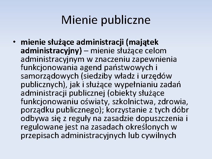 Mienie publiczne • mienie służące administracji (majątek administracyjny) – mienie służące celom administracyjnym w