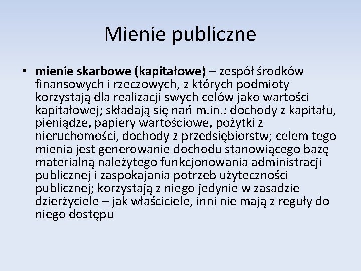 Mienie publiczne • mienie skarbowe (kapitałowe) – zespół środków finansowych i rzeczowych, z których