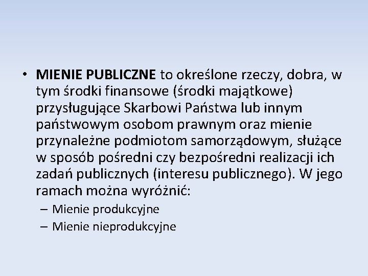  • MIENIE PUBLICZNE to określone rzeczy, dobra, w tym środki finansowe (środki majątkowe)