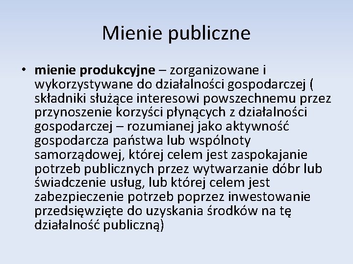 Mienie publiczne • mienie produkcyjne – zorganizowane i wykorzystywane do działalności gospodarczej ( składniki