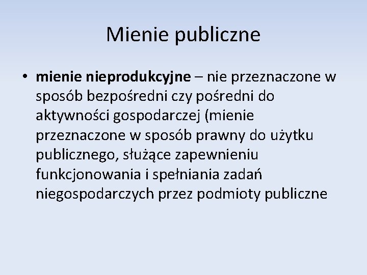 Mienie publiczne • mienie nieprodukcyjne – nie przeznaczone w sposób bezpośredni czy pośredni do