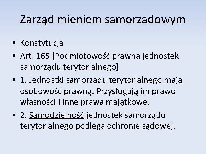 Zarząd mieniem samorzadowym • Konstytucja • Art. 165 [Podmiotowość prawna jednostek samorządu terytorialnego] •