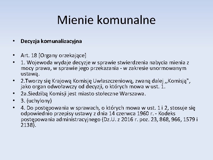 Mienie komunalne • Decyzja komunalizacyjna • Art. 18 [Organy orzekające] • 1. Wojewoda wydaje