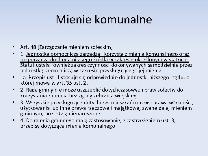 Mienie komunalne • Art. 48 [Zarządzanie mieniem sołeckim] • 1. Jednostka pomocnicza zarządza i