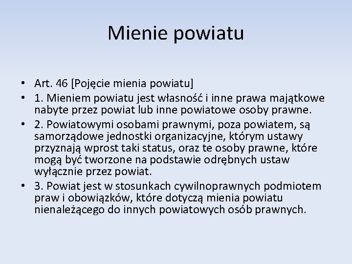 Mienie powiatu • Art. 46 [Pojęcie mienia powiatu] • 1. Mieniem powiatu jest własność