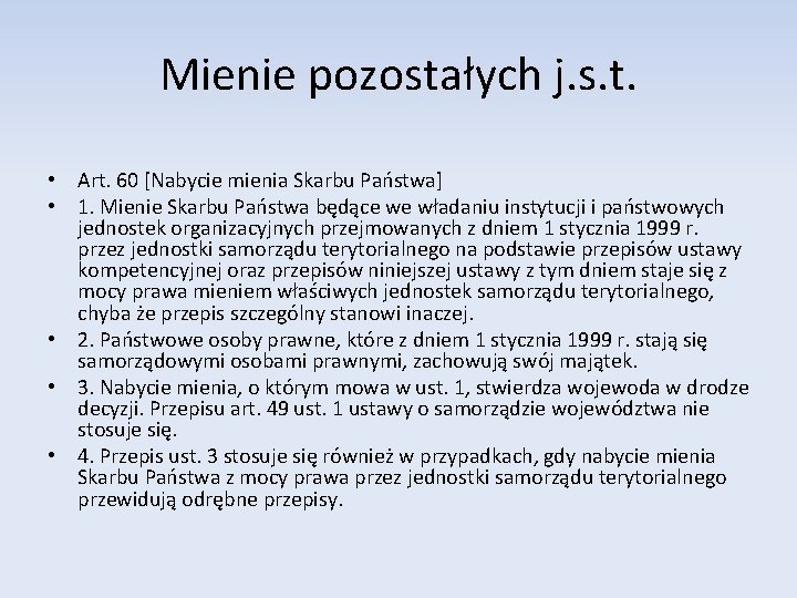 Mienie pozostałych j. s. t. • Art. 60 [Nabycie mienia Skarbu Państwa] • 1.