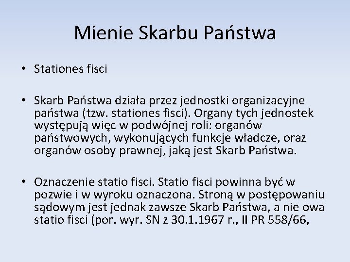 Mienie Skarbu Państwa • Stationes fisci • Skarb Państwa działa przez jednostki organizacyjne państwa