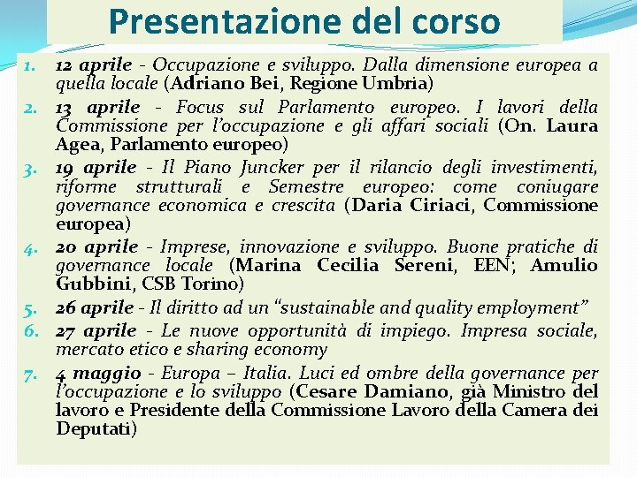 Presentazione del corso 1. 2. 3. 4. 5. 6. 7. 12 aprile - Occupazione