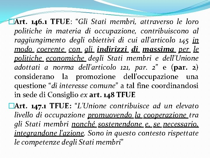 �Art. 146. 1 TFUE: “Gli Stati membri, attraverso le loro politiche in materia di