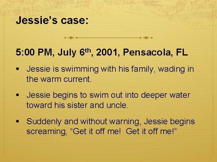 Jessie’s case: 5: 00 PM, July 6 th, 2001, Pensacola, FL § Jessie is Jessie’s case: 5: 00 PM, July 6 th, 2001, Pensacola, FL § Jessie is