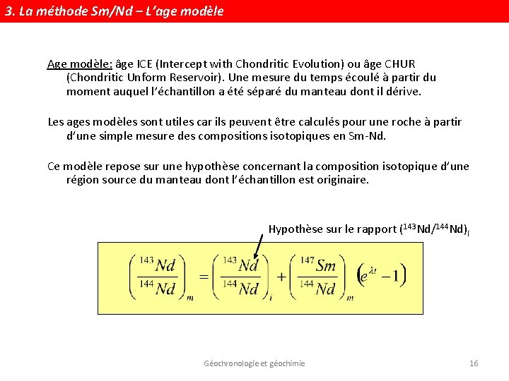 3. La méthode Sm/Nd – L’age modèle Age modèle: âge ICE (Intercept with Chondritic