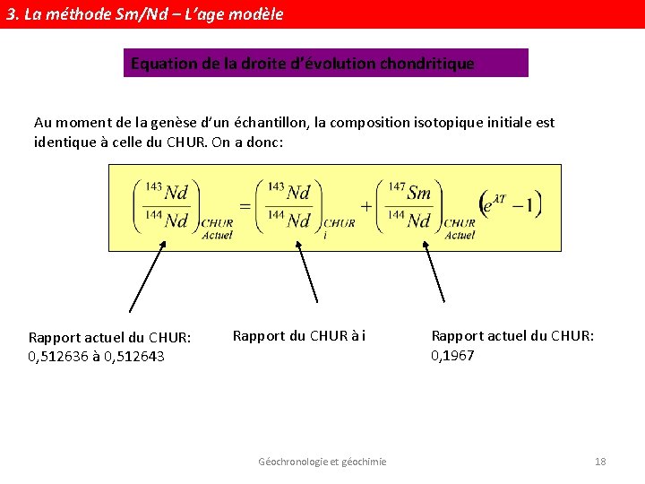 3. La méthode Sm/Nd – L’age modèle Equation de la droite d’évolution chondritique Au