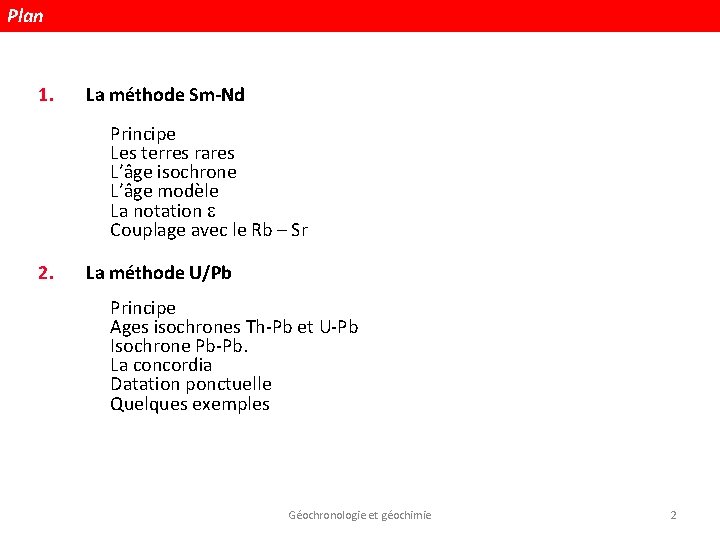 Plan 1. La méthode Sm-Nd Principe Les terres rares L’âge isochrone L’âge modèle La