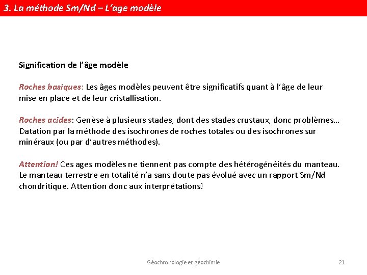 3. La méthode Sm/Nd – L’age modèle Signification de l’âge modèle Roches basiques: Les