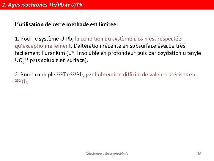 2. Ages isochrones Th/Pb et U/Pb L’utilisation de cette méthode est limitée: 1. Pour