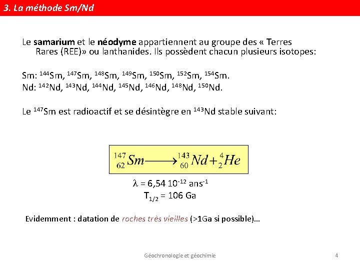 3. La méthode Sm/Nd Le samarium et le néodyme appartiennent au groupe des «