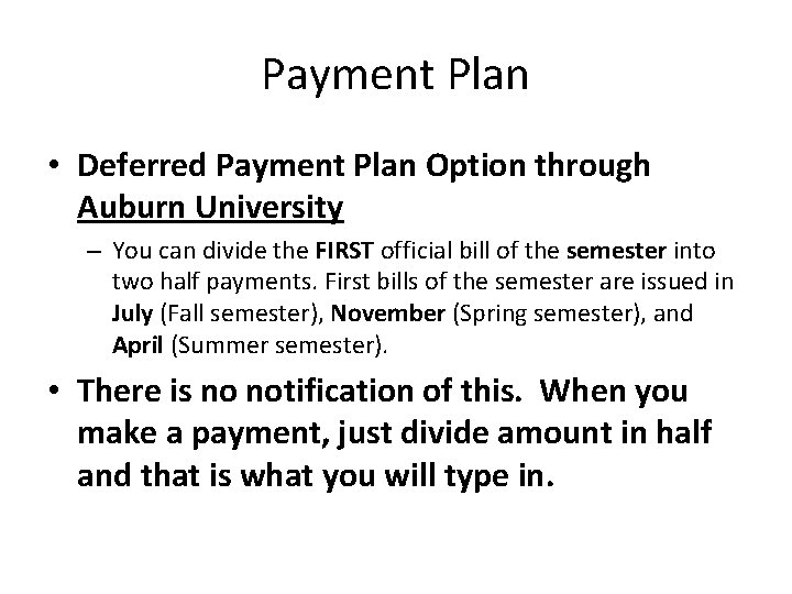 Payment Plan • Deferred Payment Plan Option through Auburn University – You can divide