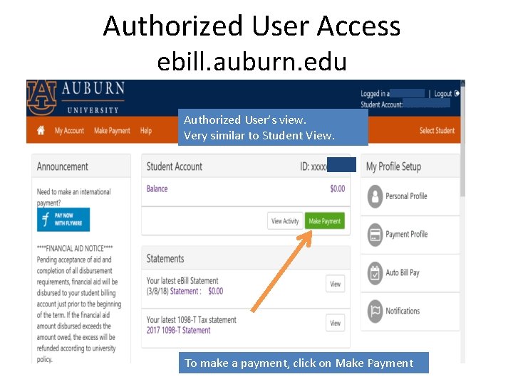 Authorized User Access ebill. auburn. edu Authorized User’s view. Very similar to Student View.